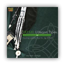 Irish Uilleann Pipes - Haunting Laments, Slow Airs, Jigs & Reels
